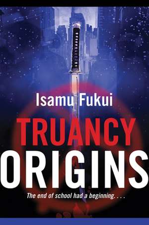 Truancy Origins de Isamu Fukui