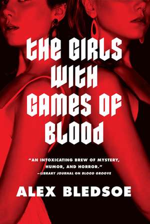 The Girls with Games of Blood de Alex Bledsoe