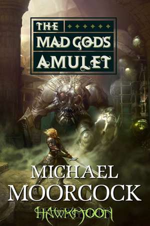 Hawkmoon: The Mad God's Amulet de Michael Moorcock