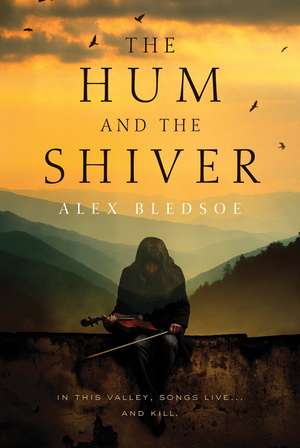 The Hum and the Shiver (Tufa Novels 01) de Alex Bledsoe