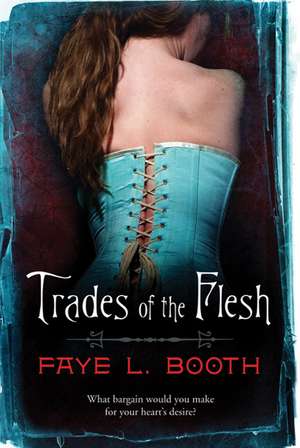 Trades of the Flesh de Faye L. Booth