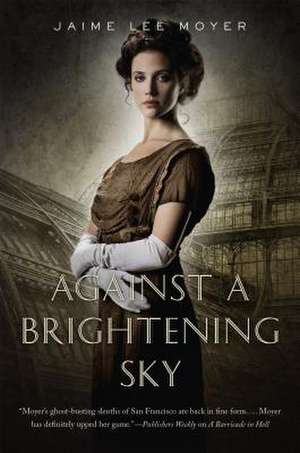 Against a Brightening Sky de Jaime Lee Moyer