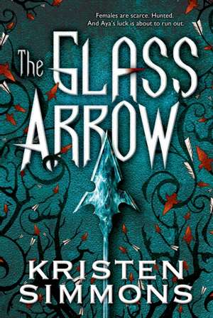 Glass Arrow de Kristen Simmons