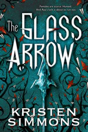 The Glass Arrow de Kristen Simmons