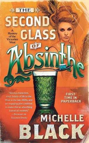 The Second Glass of Absinthe: A Mystery of the Victorian West de Michelle Black