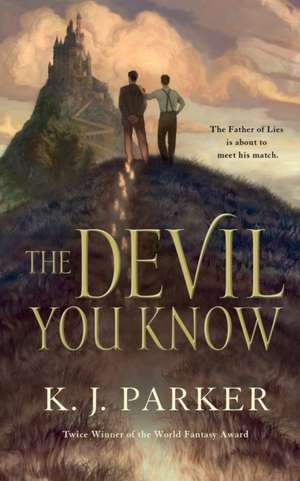 The Devil You Know de K. J. Parker