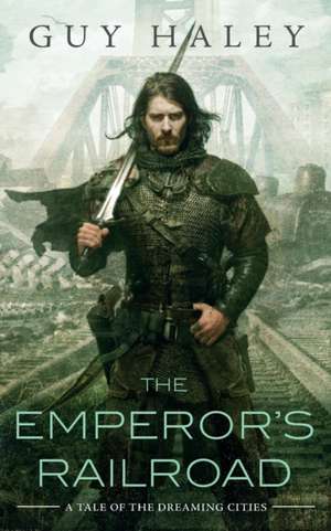 The Emperor's Railroad de Guy Haley