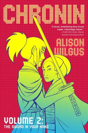 Chronin Volume 2: The Sword in Your Hand de Alison Wilgus