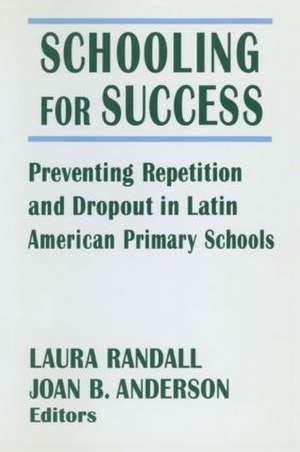 Schooling for Success: Preventing Repetition and Dropout in Latin American Primary Schools de Laura Randall