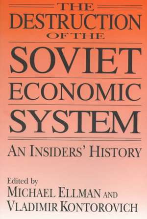 The Destruction of the Soviet Economic System: An Insider's History: An Insider's History de Michael Ellman