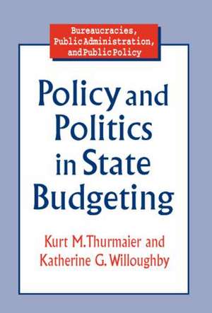 Policy and Politics in State Budgeting de Kurt M. Thurmaier