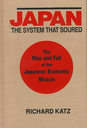 Japan, the System That Soured de Richard Katz