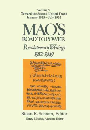 Mao's Road to Power: Revolutionary Writings, 1912-49: v. 5: Toward the Second United Front, January 1935-July 1937: Revolutionary Writings, 1912-49 de Zedong Mao