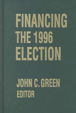 Financing the 1996 Election de John Clifford Green