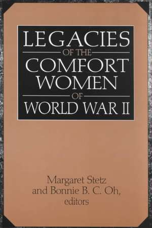 Legacies of the Comfort Women of World War II de Margaret D. Stetz