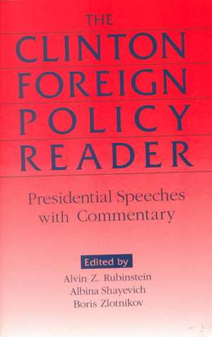 Clinton Foreign Policy Reader: Presidential Speeches with Commentary de Alvin Z. Rubinstein