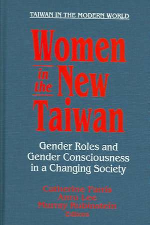 Women in the New Taiwan: Gender Roles and Gender Consciousness in a Changing Society de Catherine Farris