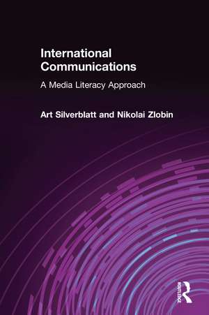 International Communications: A Media Literacy Approach de Art Silverblatt