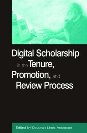 Digital Scholarship in the Tenure, Promotion and Review Process de Deborah Lines Andersen