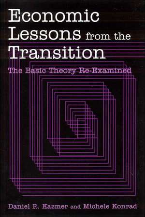 Economic Lessons from the Transition: The Basic Theory Re-examined: The Basic Theory Re-examined de Daniel R. Kazmer