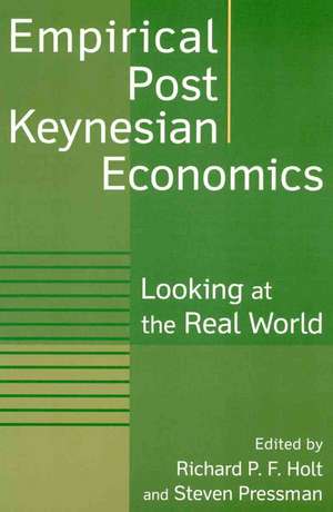 Empirical Post Keynesian Economics: Looking at the Real World de Richard P F Holt