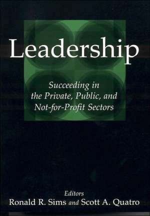 Leadership: Succeeding in the Private, Public, and Not-for-profit Sectors de Ronald R. Sims