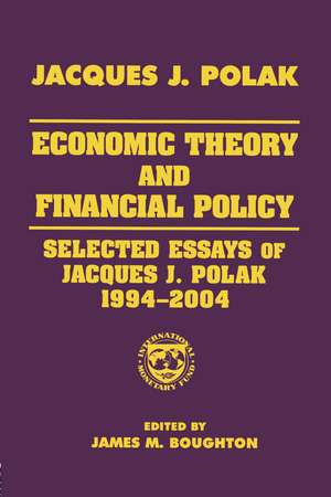 Economic Theory and Financial Policy: Selected Essays of Jacques J. Polak, 1994-2004 de Jacques J. Polak