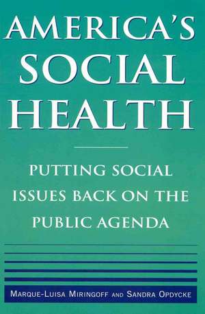 America's Social Health: Putting Social Issues Back on the Public Agenda de Marque-Luisa Miringoff