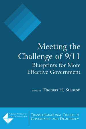 Meeting the Challenge of 9/11: Blueprints for More Effective Government: Blueprints for More Effective Government de Thomas H. Stanton