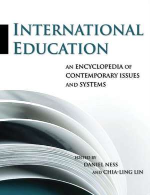 International Education: An Encyclopedia of Contemporary Issues and Systems de Daniel Ness