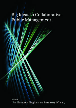 Big Ideas in Collaborative Public Management de Lisa Blomgren Bingham