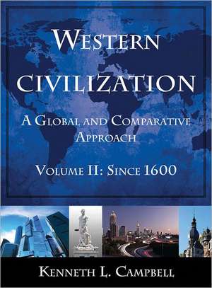 Western Civilization: A Global and Comparative Approach: Volume II: Since 1600 de Kenneth L. Campbell