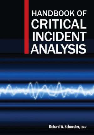 Handbook of Critical Incident Analysis de Richard W. Schwester