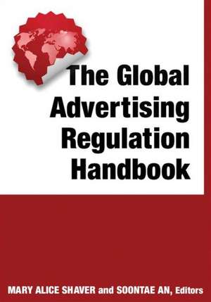 The Global Advertising Regulation Handbook de Mary Alice Shaver