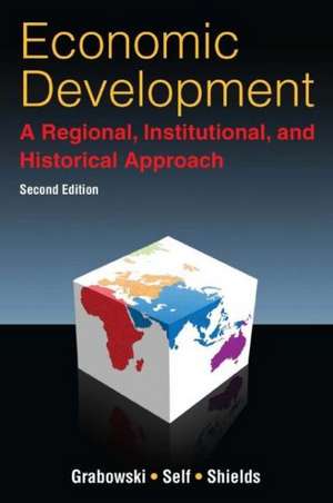 Economic Development: A Regional, Institutional, and Historical Approach: A Regional, Institutional and Historical Approach de Richard Grabowski