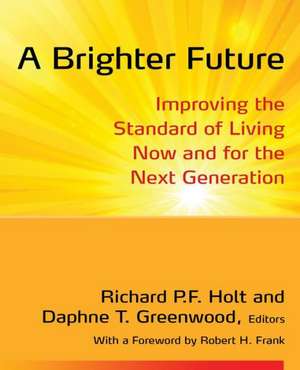 A Brighter Future: Improving the Standard of Living Now and for the Next Generation de Richard Holt