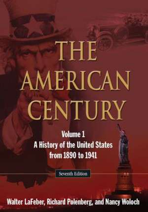 The American Century: A History of the United States from 1890 to 1941: Volume 1 de Walter LaFeber