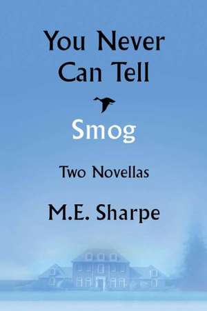 You Never Can Tell and Smog: Two Novellas de M. E. Sharpe