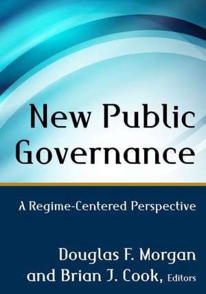 New Public Governance: A Regime-Centered Perspective de Douglas Morgan