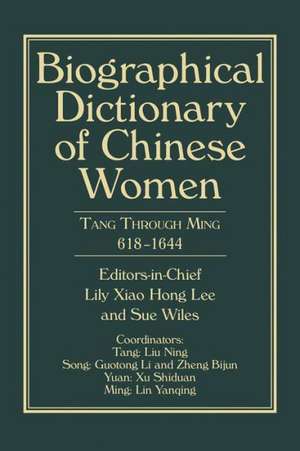 Biographical Dictionary of Chinese Women, Volume II: Tang Through Ming 618 - 1644 de Lily Xiao Hong Lee