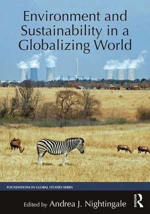 Environment and Sustainability in a Globalizing World de Andrea J. Nightingale