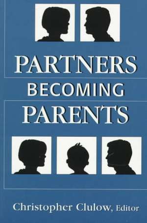 Partners Becoming Parents de Tavistock Institute of Marital Studies