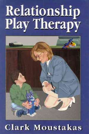 Relationship Play Therapy de Clark E. Moustakas