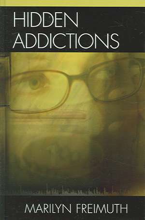 Hidden Addictions de Marilyn Freimuth