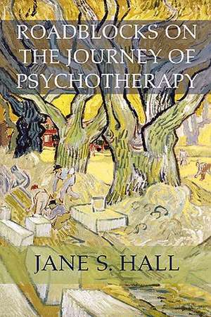 Roadblocks on the Journey of Psychotherapy de Jane S. Hall