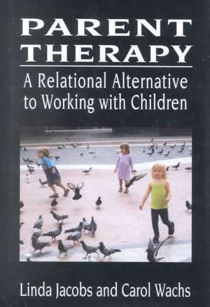 Parent Therapy de Linda Jacobs