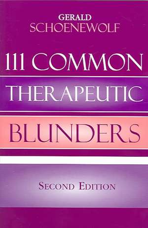 111 Common Therapeutic Blunders de Gerald Schoenewolf