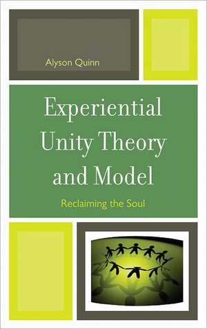 Experiential Unity Theory and Model de Alyson Quinn