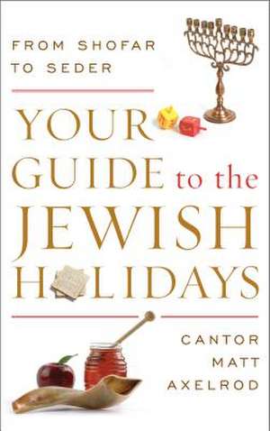 Your Guide to the Jewish Holidays de Cantor Matt Axelrod