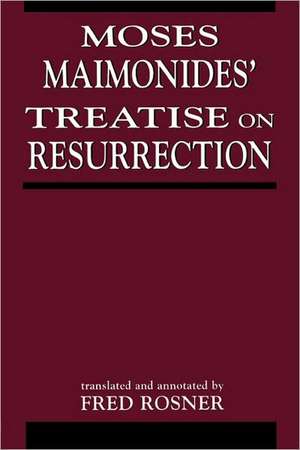 Moses Maimonides' Treatise on Resurrection de Fred Rosner